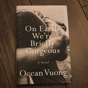 On Earth We're Briefly Gorgeous by Ocean Vuong